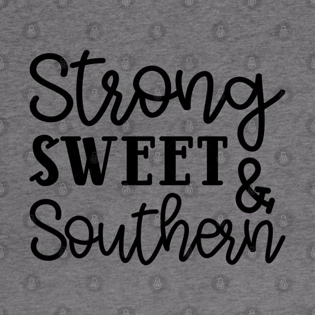 Strong Sweet & Southern by GlimmerDesigns